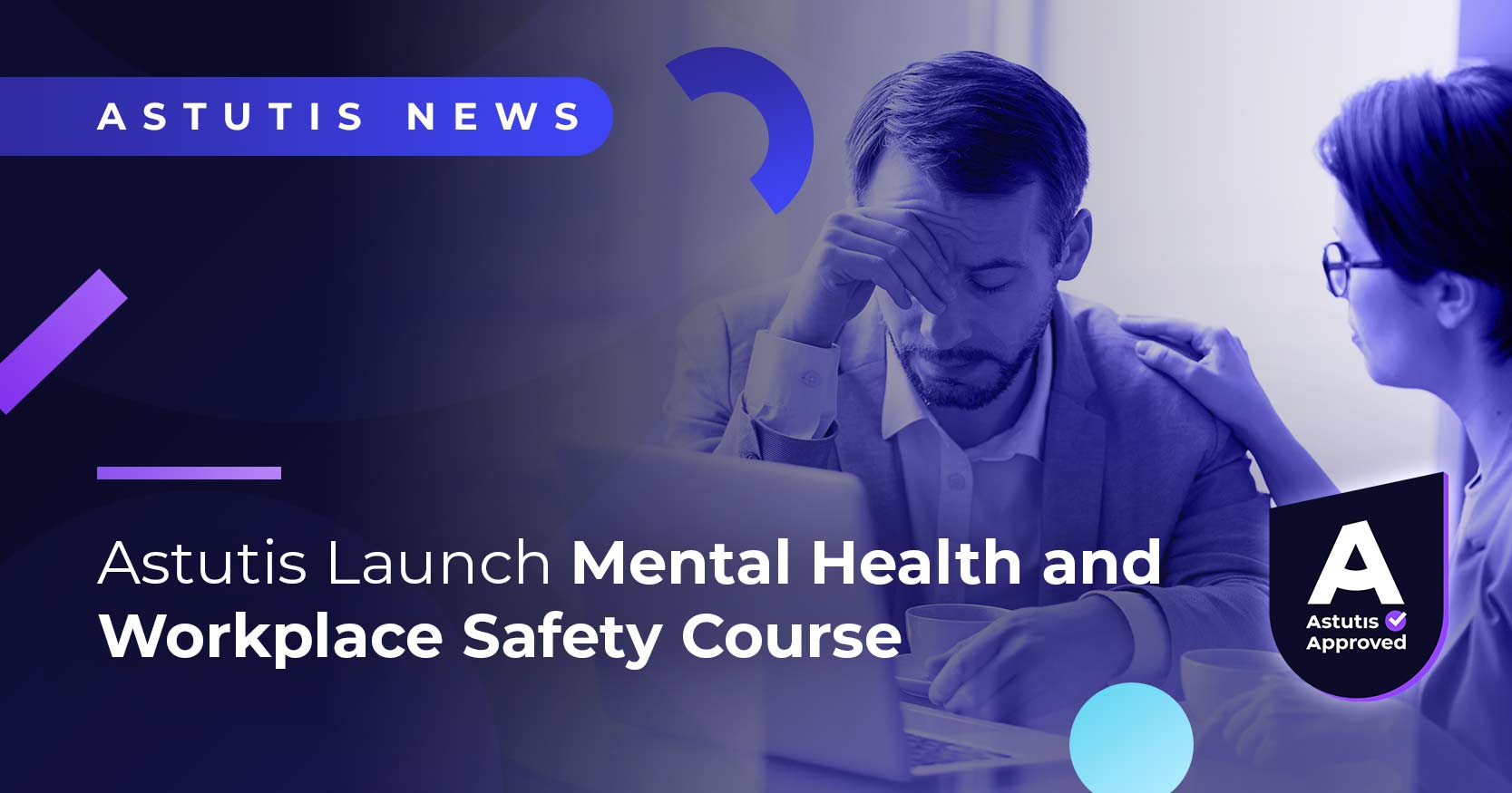 Astutis Launch Mental Health and Workplace Safety Course