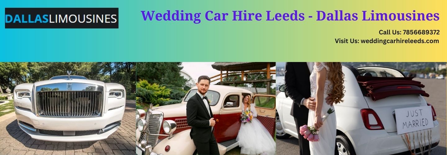 Wedding Car Hire Leeds - Dallas Limousines