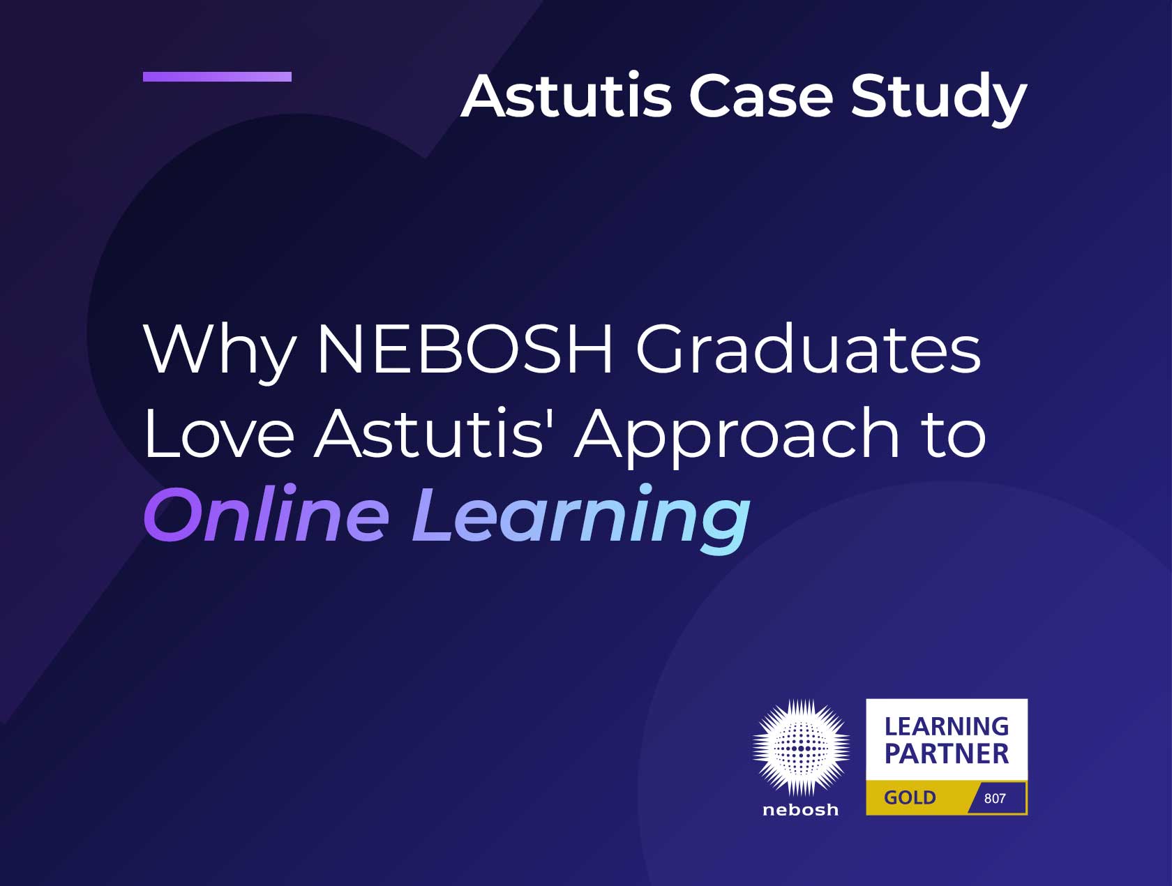 Why NEBOSH Graduates Love Astutis' Approach to Online Learning