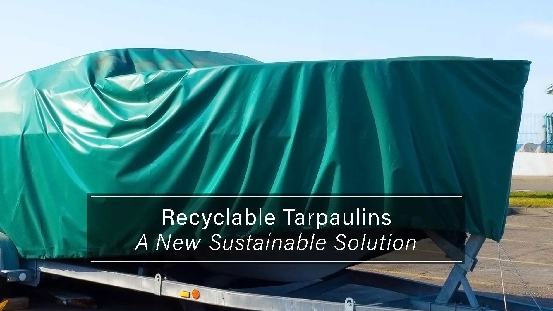Recyclable Tarpaulins – A New Sustainable Solution