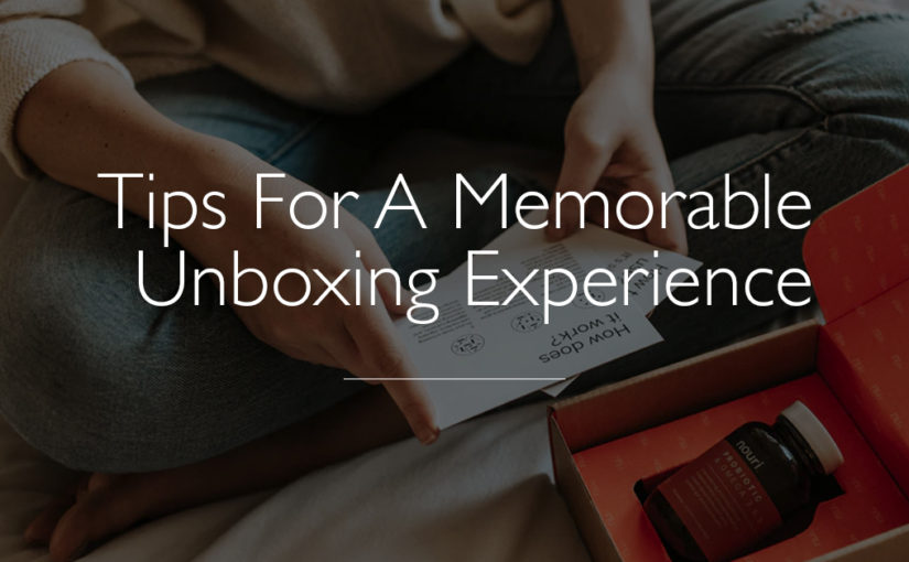 E-commerce – How to create a unique and memorable unboxing experience