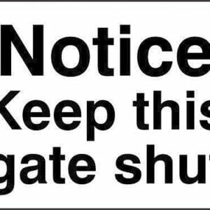 Notice keep this gate shut