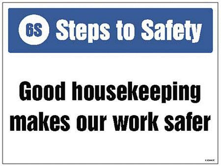 6S Steps to Safety, Good housekeeping makes our work safer
