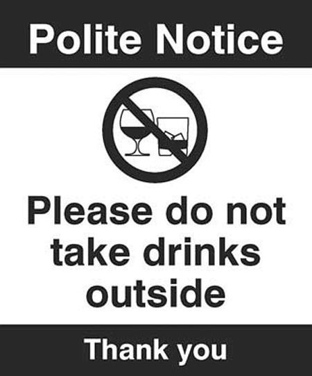 Notice Please do not take drinks outside