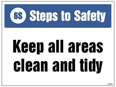 6S Steps to Safety, Keep all areas clean and tidy