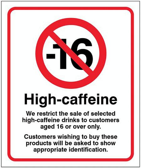 We restrict the sale of high caffeine drinks to customers aged 16 or over
