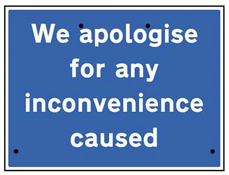 We apologise for inconvenience caused, 600x450mm Re-Flex Sign (3mm reflective polypropylene)