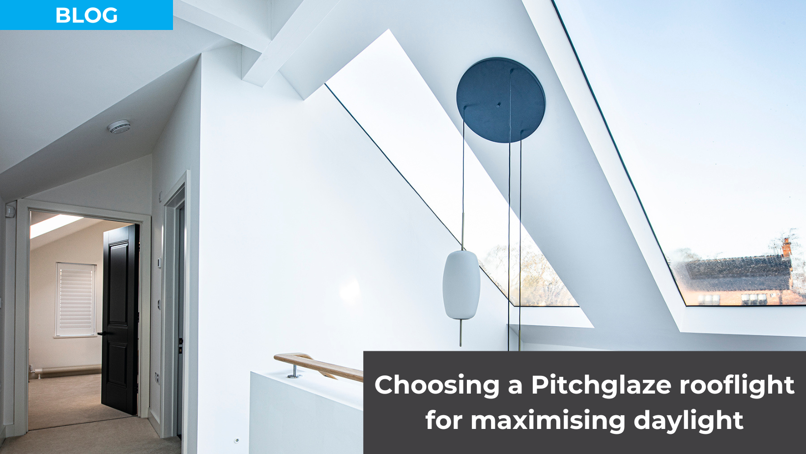 A guide to choosing a Pitchglaze rooflight for maximising daylight in the home