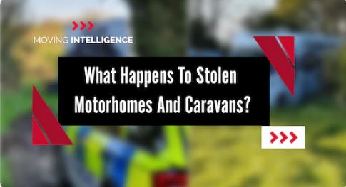 What Happens to Stolen Motorhomes, Caravans and Campervans?
