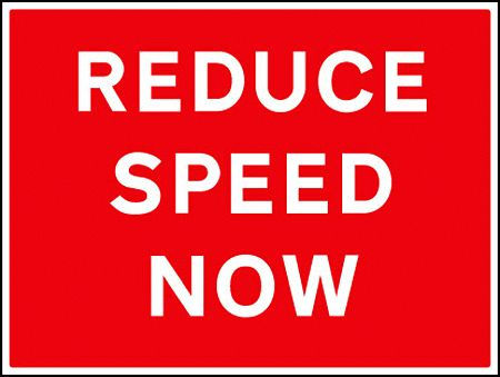 Reduce speed now