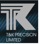 T and K Precision Ltd