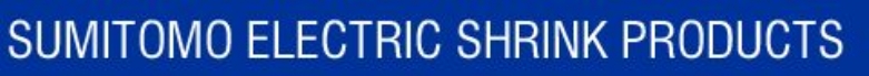 Sumitomo Electric Shrink Products