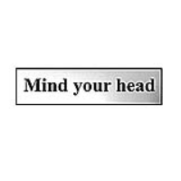 Mind Your Head 200mm x 50mm Chrome Self Adhesive Sign
