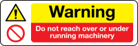 Warning Do not reach over or under running machinery sign