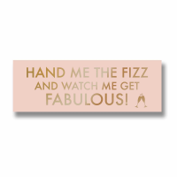 Hand Me The Prosecco Metalic Detail Plaque
