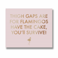 Thigh Gaps Are For Flamingos Metalic Detail Plaque