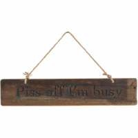 Piss Off I'M Busy Rustic Wooden Message Plaque