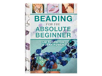 Beading For The Absolute Beginner  By Liz Thornton And Jean Power