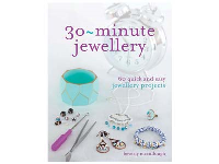 30-minute Jewellery: 60 Quick And   Easy Project By Beverley Mccullough