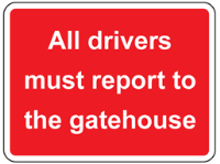 All drivers must report to the gatehouse sign