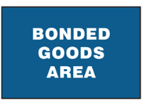 Bonded goods area sign.