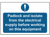 Padlock and isolate from electrical supply sign.