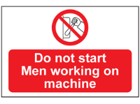 Do not start men working on machine sign.