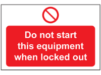 Do not start this equipment when locked out sign.