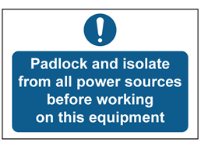 Padlock and isolate from all power sources sign.