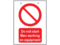 Do not start, men working on equipment safety sign.