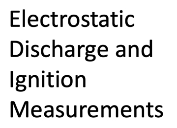 Electrostatic discharge measurements and ignition studies