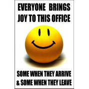 Everyone Brings Joy To The Office - Funny Health & Safety Sign (JOKE003) 200x300mm