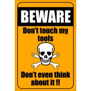 Beware Don't Touch My Tools - Funny Health & Safety Sign (JOKE024) 200x300mm