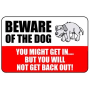 Beware Of The Dog - Funny Health & Safety Sign (JOKE056) 200x300mm