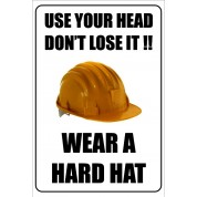 Use Your Head Don't Loose It - Funny Health and Safety Sign (JOKE038) 200x300mm