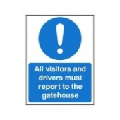 All Visitors And Drivers Must Report To The Gatehouse - Health and Safety Sign (MAC.61)