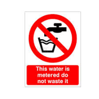 This Water Is Metered Do Not Waste It - Health and Safety Sign (PRG.20)