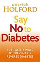  Say No To Diabetes: 10 Secrets to Preventing and Reversing Diabetes - Book